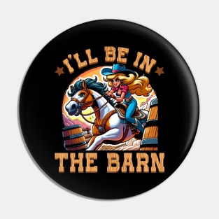 I'll Be In The Barn I Equestrian Pony Horse Fan Pin