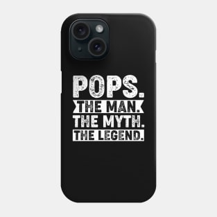 Pops The Man The Myth The Legend Phone Case