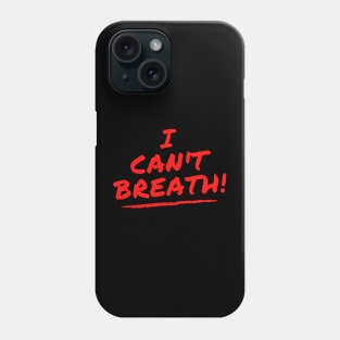 I can't breath ! Phone Case