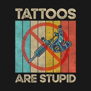 Tattoos Are Stupid Vintage Retro Funny Anti Tattoo T-Shirt