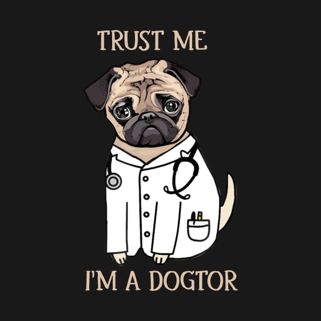 Pug Trust Me I_m A Dogtor Funny T-Shirt by TeeLovely