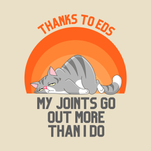 Thanks to EDS My Joints Go Out More Than I Do T-Shirt