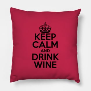 Keep Calm and Drink Wine Pillow