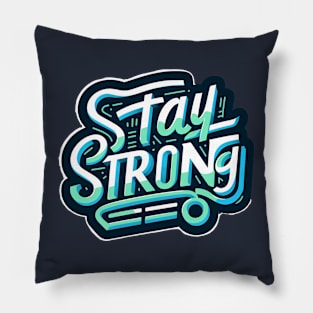 STAY STRONG - INSPIRATIONAL QUOTES - TYPOGRAPHY Pillow