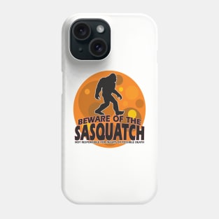 Beware of the Sasquatch! Phone Case