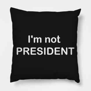 i'm not president Pillow