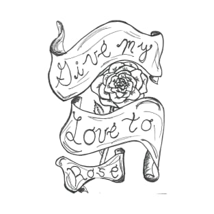 Give My Love to Rose T-Shirt