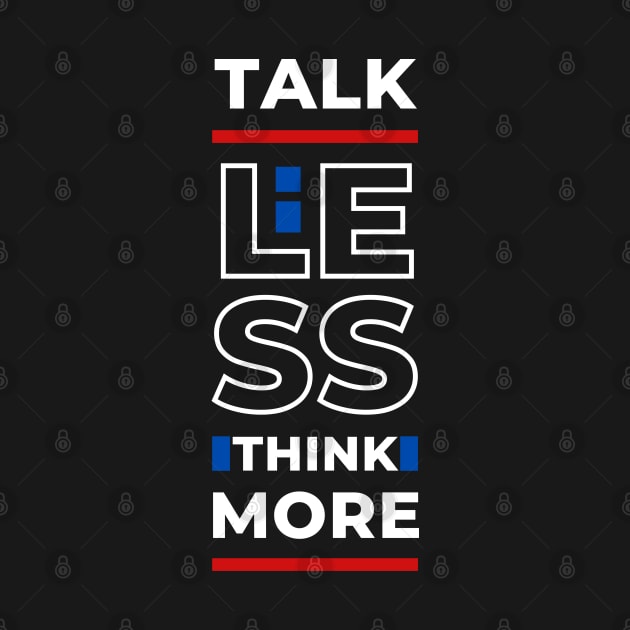 TALK LESS THINK MORE by hackercyberattackactivity