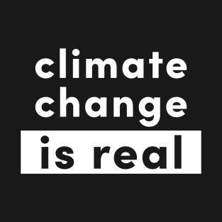 Climate change is real T-Shirt