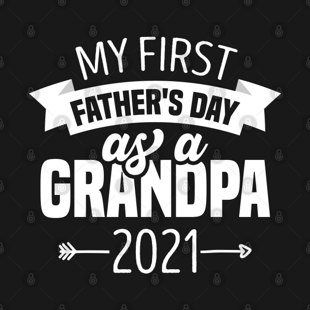 Disover My First Father's Day As a Grandpa 2021 - First Fathers Day - T-Shirt