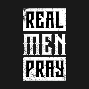 Real Men Pray T-Shirt