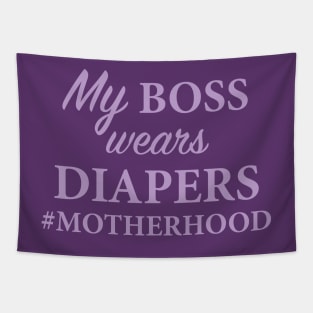 My Boss Wears Diapers Motherhood Tapestry