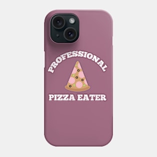 Professional Pizza Eater - Pizza Lover Phone Case