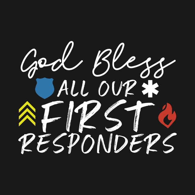 God Bless All Our First Responders by thingsandthings