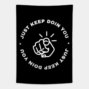 Just Keep Doin You - Pointing Dark Text Design Tapestry