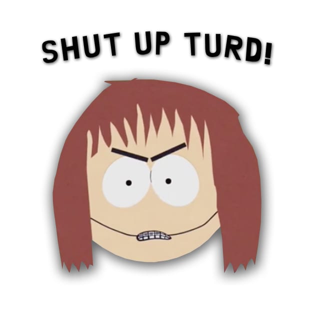 South Park - Shelly Marsh - Shut Up Turd! by Xanderlee7