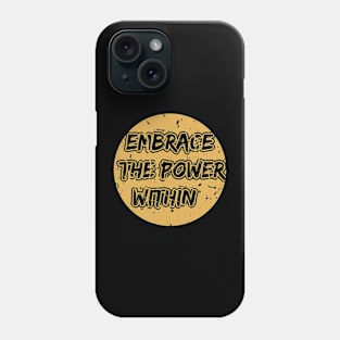 Embrace The Power Within Motivational And Inspirational Phone Case