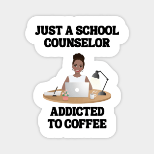 Just A School Counselor Addicted To Coffee Magnet