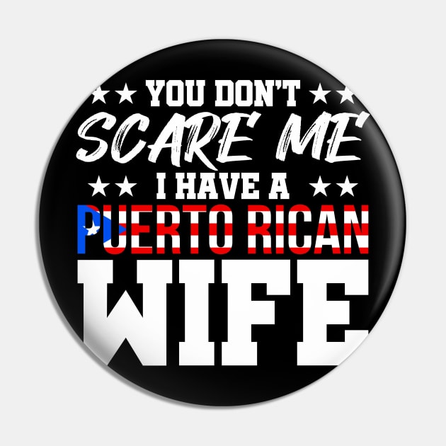 You Don't Scare Me I have a Puerto Rican Wife Pin by PuertoRicoShirts