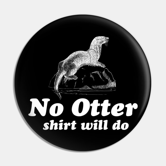 No otter shirt will do Pin by Portals