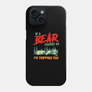 If A Bear Chases Us I'M Tripping You Camping Joke Phone Case