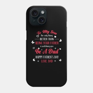 Thing Better Than Being Your Father Is Watching You Be A Dad Phone Case