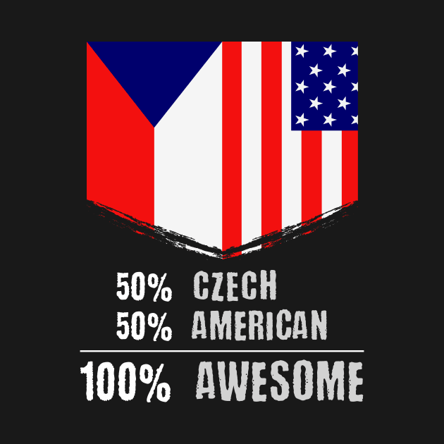 50% Czech 50% American 100% Awesome Immigrant by theperfectpresents