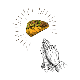 Pray to the Taco Gods T-Shirt