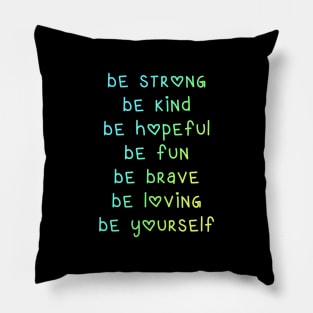 Be Strong Be Kind Be Hopeful Pillow