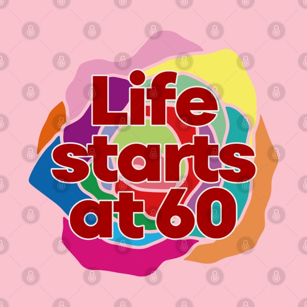 Happy 60th Birthday-Life starts at 60 by EunsooLee