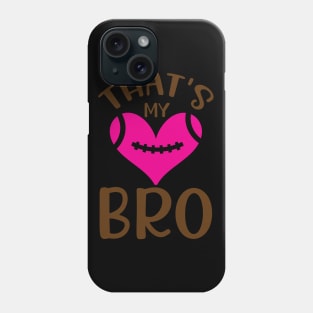 That's my bro Phone Case