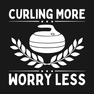 Curling More Worry Less T-Shirt