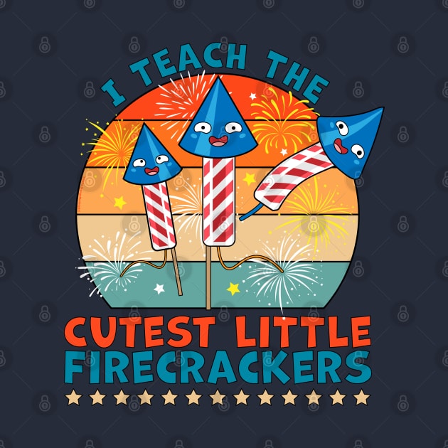 I Teach the Cutest Little Firecrackers 4th of July Teacher by OrangeMonkeyArt