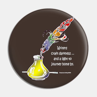 Writers create darkness & light Pin