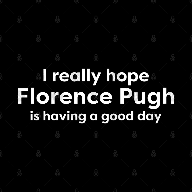 I hope Florence Pugh is having a good day by thegoldenyears