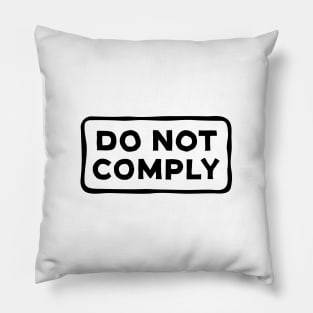 Don't Not Comply Pillow