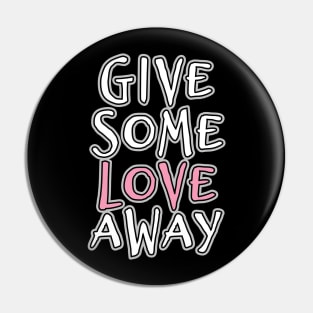 'Give Some Love' Radical Kindness Anti Bullying Shirt Pin