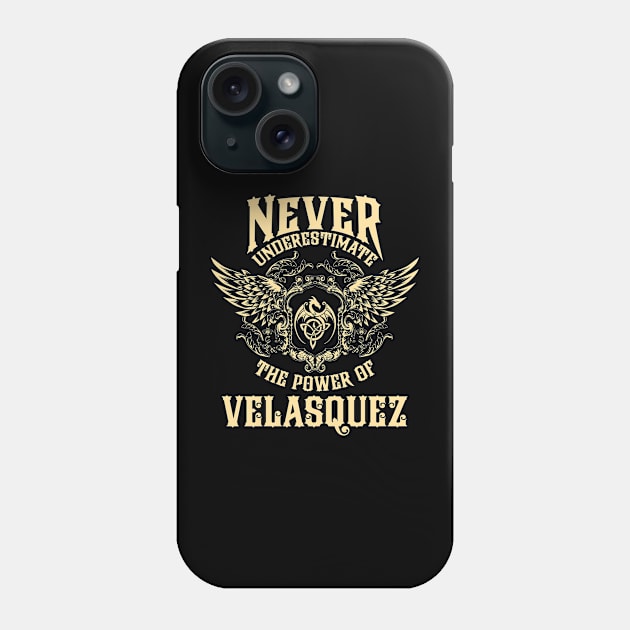 Velasquez Name Shirt Velasquez Power Never Underestimate Phone Case by Jeepcom