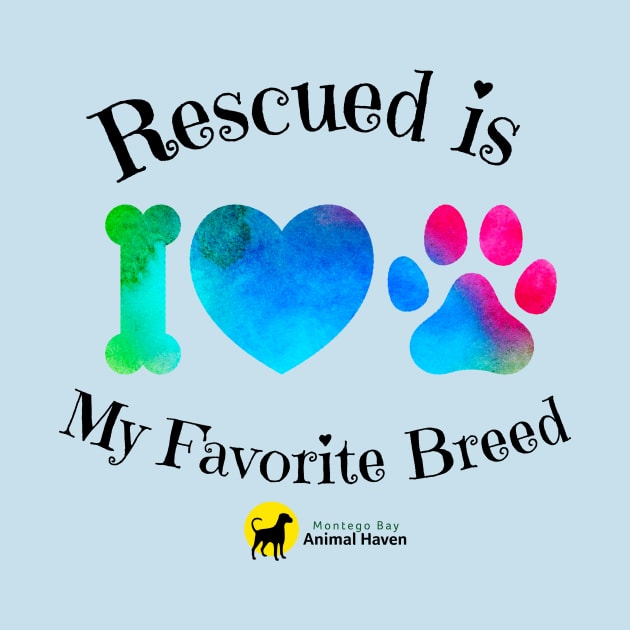 Rescued is My Favorite Breed by MBAnimalHaven