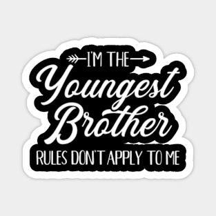 I'M The Youngest Brother Rules Not Apply To Me Magnet