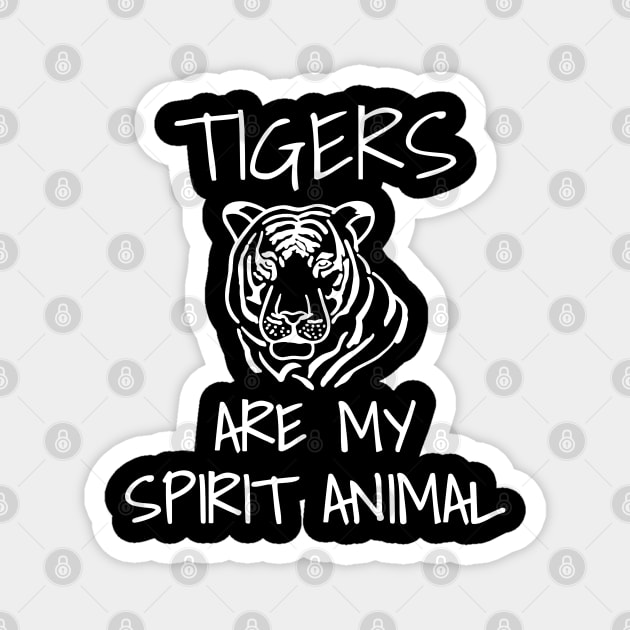 Tigers Are My Spirit Animal Magnet by LunaMay