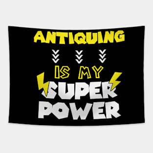 Antiquing is My Super Power - Funny Saying Quote - Birthday Gift Ideas For Sister Tapestry