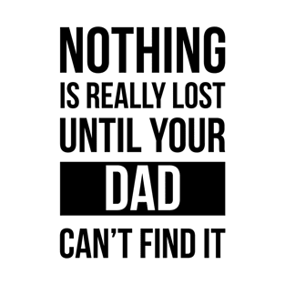 Dad can find it! T-Shirt