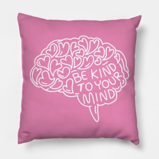 be-kind-to-your-mind Pillow