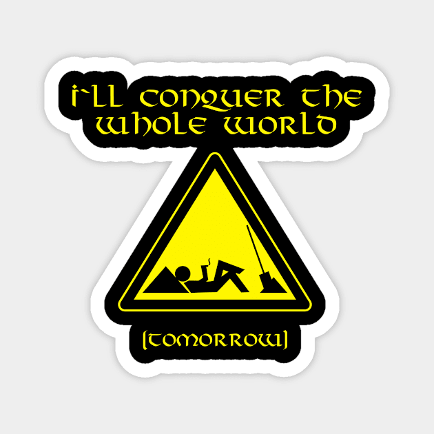 To conquer the world Magnet by MissMorty2