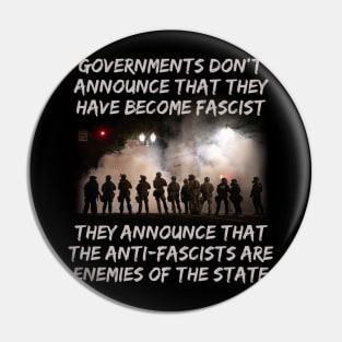 Governments Don't Announce That They Have Become Fascist Pin