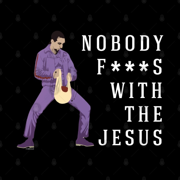 Nobody f***s with the Jesus by BodinStreet