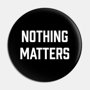 Nihilist Philosophy Quote Nothing Matters Nihilism Pin