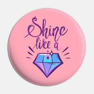 Shine Like a Diamond Positive Inspiration Quote Pin