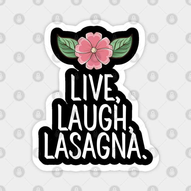 Live Laugh Lasagna Magnet by AwesomeDesignz